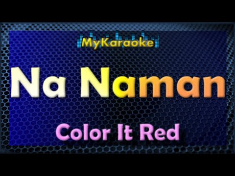 NA NAMAN - Karaoke version in the style of COLOR IT RED