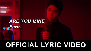 Fern. - Are You Mine (Official Lyric Video)