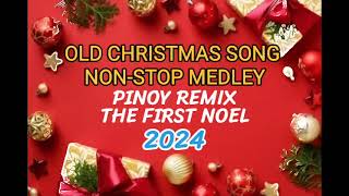 Old Christmas Song Non-stop Medley.. Pinoy Remix The First Noel 2024