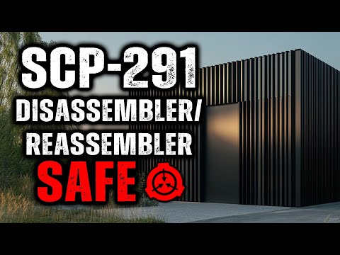 SCP 291 - Disassembler/Reassembler : Object Class - Safe