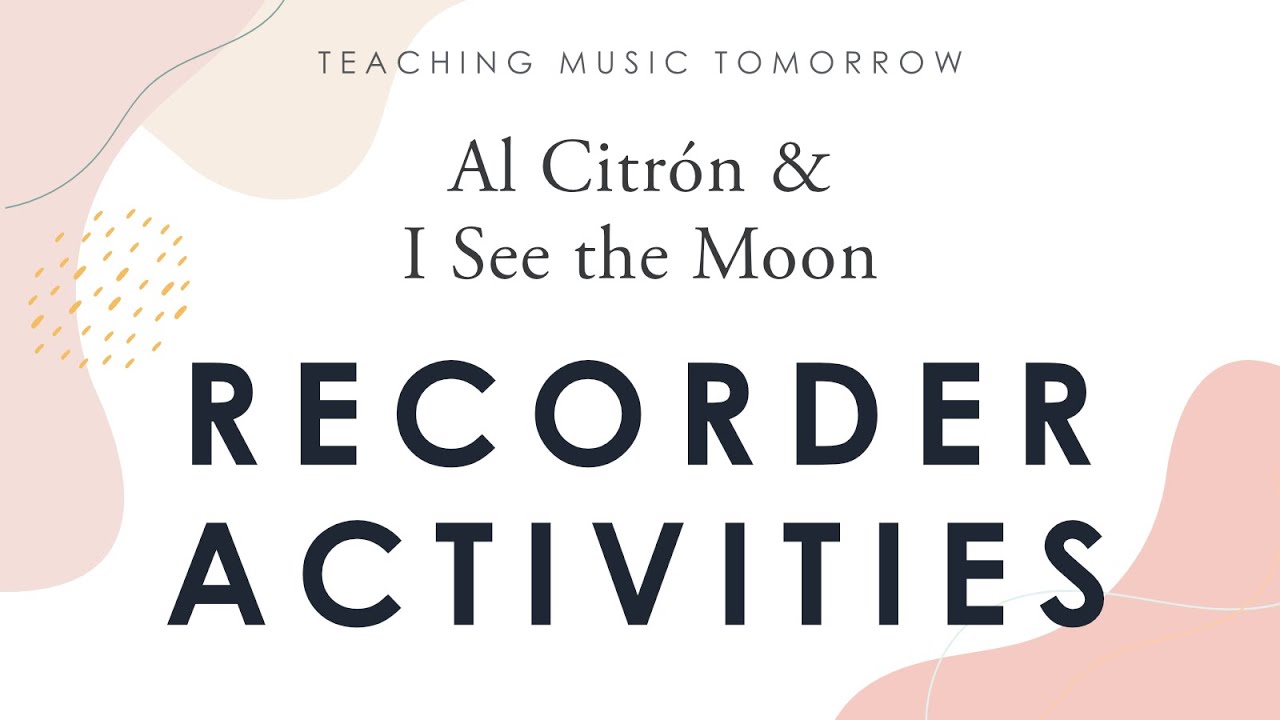 Recorder Activities for General Music: Al Citron & I See the Moon