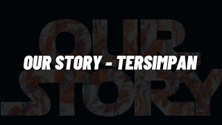 Download lagu OUR STORY - TERSIMPAN | lirik mp3 Download lagu OUR STORY - TERSIMPAN | lirik mp3