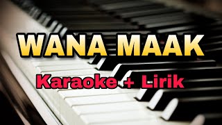 Download lagu Karaoke Wana Maak || Nada Cewek ( Karaoke   Lirik ) Kualitas Jernih mp3