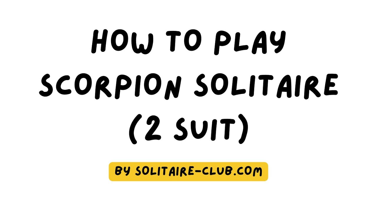 How to play Scorpion Solitaire (2 suit)