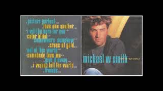 Michael W Smith   1992   Change Your World   I wanna tell the World