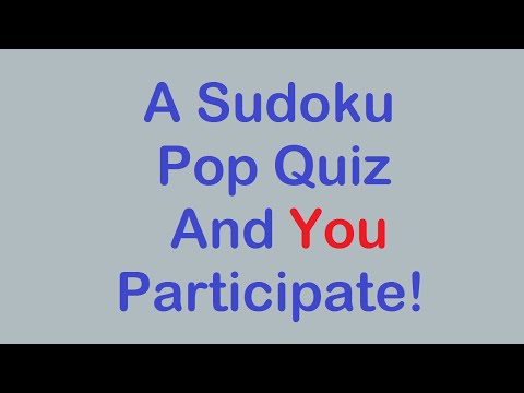 Sudoku Primer 213 - A Sudoku Pop Quiz With Audience Participation.  See how well you follow along.