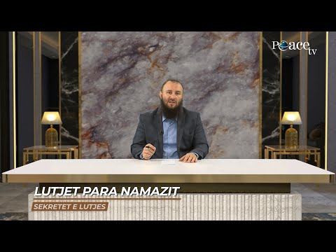 Sekretet e lutjes | 24. Lutjet para namazit - Bajram Karabeg