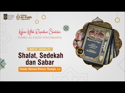 Riyadhus Shalihin - Bab 3 - Hadits 25 || Shalat, Sedekah dan Sabar || Ust Ahmad Khoirur Roziqin, Lc