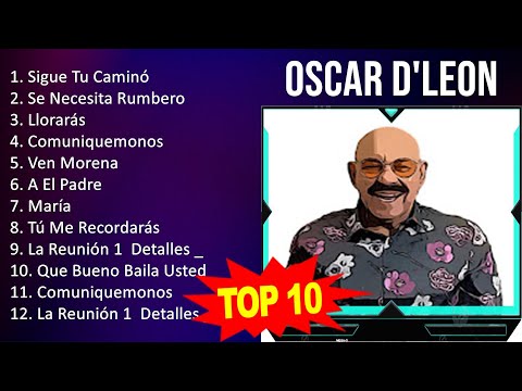 Oscar D'Leon 2023 - 10 Grandes Exitos - Sigue Tu Caminó, Se Necesita Rumbero, Llorarás, Comuniqu...