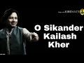O Sikandar O Sikandar Hit Songs Of Kailash Kher