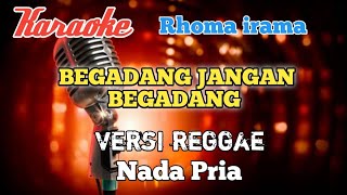 Download lagu Begadang - Rhoma irama Karaoke reggae nada Pria mp3