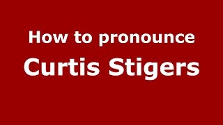 How to pronounce Curtis Stigers