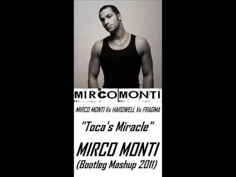 Mirco Monti Vs Hardwell Vs Fragma - Toca's Miracle (Mirco Monti Bootleg Mashup 2011)