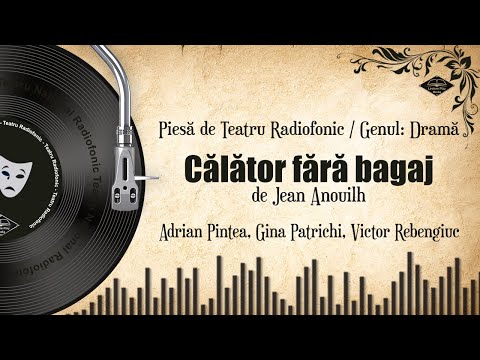 Călător fără bagaj - de Jean Anouilh | Teatru pe Vinil