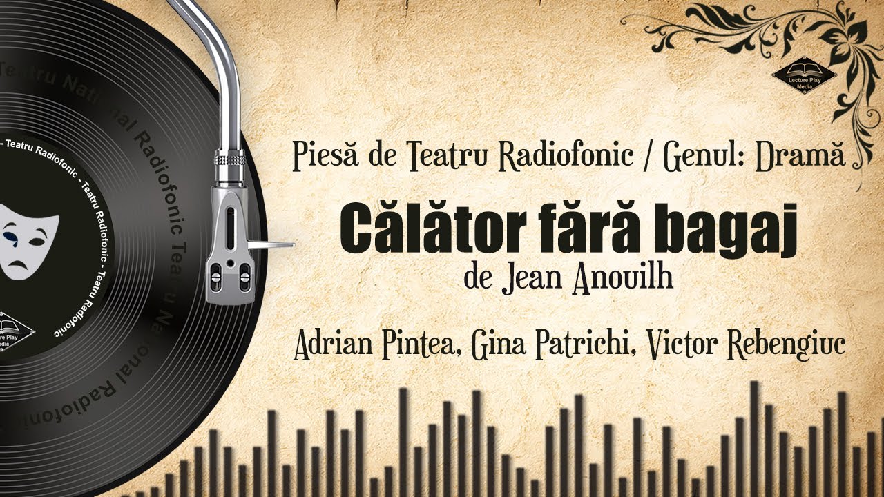 Călător fără bagaj - Jean Anouilh | Teatru pe Vinil | #VictorRebengiuc