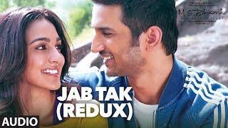 JAB TAK (REDUX)Full Song (Audio)| M.S. DHONI -THE UNTOLD STORY | Sushant Singh Rajput ,Kiara Advani