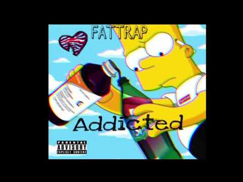 FATTRAP- Addicted