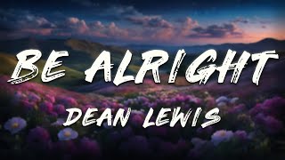 Download lagu Dean Lewis - Be Alright (Clean - Lyrics) mp3