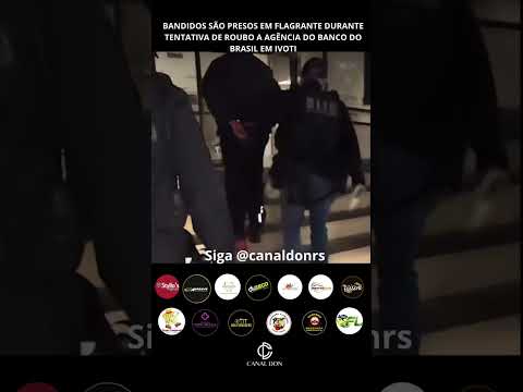 BANDIDOS SÃO PRESOS EM FLAGRANTE DURANTE TENTATIVA DE ROUBO A AGÊNCIA DO BANCO DO BRASIL EM IVOTI
