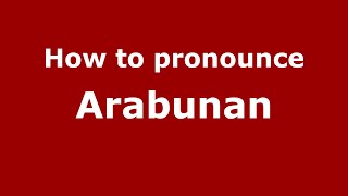 How to pronounce Arabunan