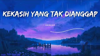 Download lagu Kekasih Yang Tak Dianggap - Armada - (Lirik lagu) mp3