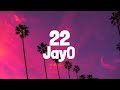 JayO - 22 (Lyrics) / You're 22 too hot to handle
