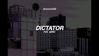 rei ami - dictator | LYRICS