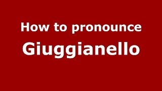How to pronounce Giuggianello
