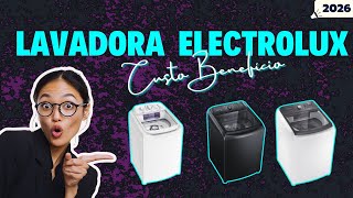 ????Qual a Melhor Lavadora Electrolux Custo Benefício 2026? Economia e Ótimo Preço