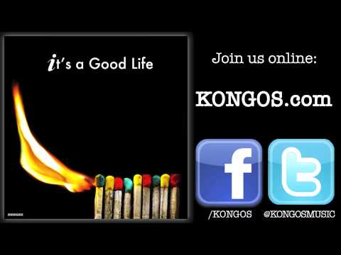 KONGOS - It's a Good Life