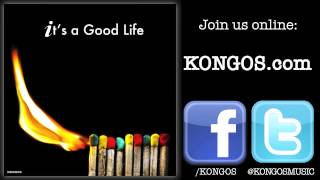KONGOS - It&#39;s a Good Life