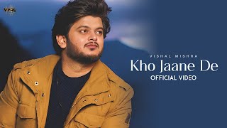 Vishal Mishra - Kho Jaane De (Official Video) | Soothing Hindi Song | VYRL Originals