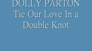Dolly Parton tie our love in a double not