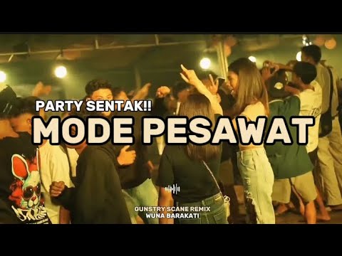 YANG LAGI VIRAL ⚜️PARTY SENTAK⚜️ DJ MODE PESAWAT (GUNSTRY SCANE REMIX) BASSGANGGA