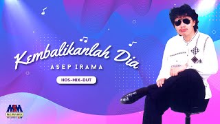Download lagu ASEP IRAMA - KEMBALIKANLAH DIA(HOSMIX DUT) [ AUDIO] mp3