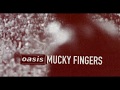 Oasis - Mucky Fingers Lyric Video