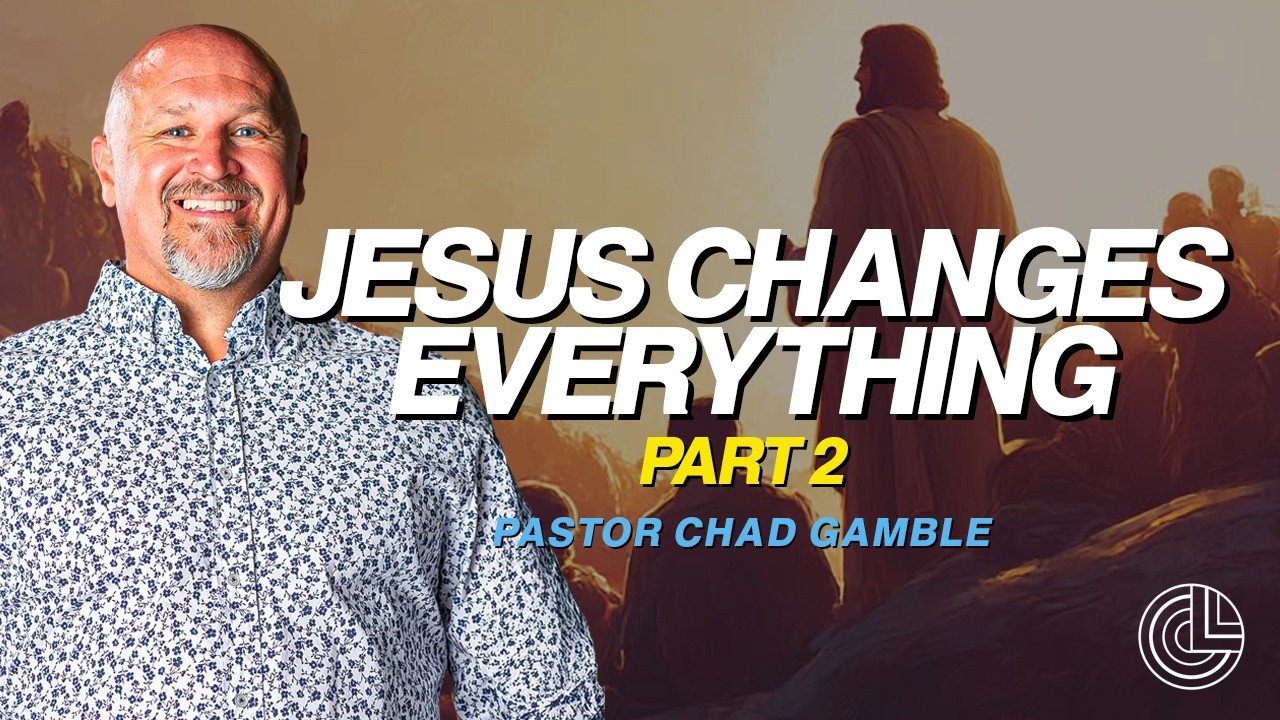 Jesus Changes Everything Part 2