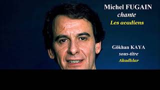 Michel Fugain - Les acadiens (Akadalılar) Sous-titre en français et en turc