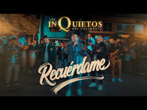 Recuérdame - Los Inquietos del Vallenato (sesión en vivo)