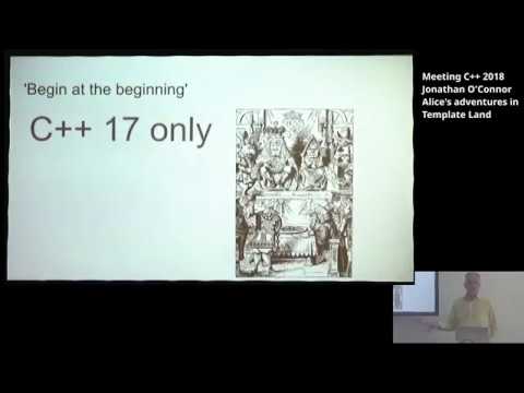 Alices adventures in Template Land - Jonathan O'Connor - Meeting C++ 2018