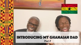 MY GHANAIAN DAD (Part 2) || Meet The Family || Moving To Ghana