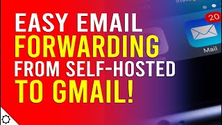 How to EASILY Forward or Redirect Self-Hosted Email to Gmail on Any Hosting Platform