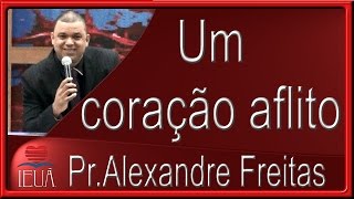 Pregação Evangélica - "Um coração aflito."
