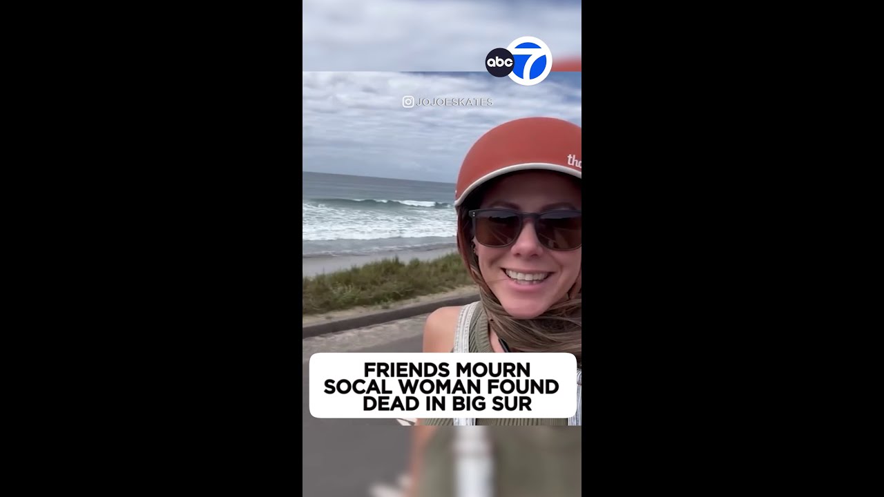 Friends mourn SoCal woman found dead in Big Sur