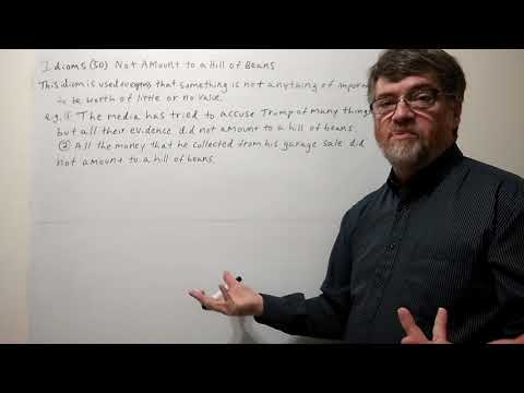 Tutor Nick P Idioms 50 -  Not Amount to a Hill of Beans
