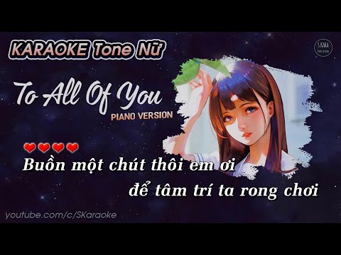 To All Of You【KARAOKE Tone Nữ】- Mingginyu × Lời Việt Mai Fin | Piano Ver. | Buồn một chút thôi em ơi
