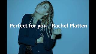 Perfect for you -  Rachel Platten (lyrics)