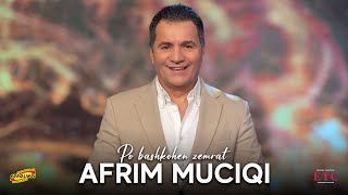 Afrim Muçiqi - Po Bashkohen