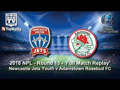 2016 NNSWF NPL Round 15 Full Match Replay - Newcastle Jets Youth v Adamstown Rosebud FC