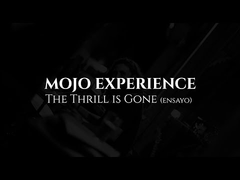 Mojo Experience - Thrill is gone (Ensayo 2016)